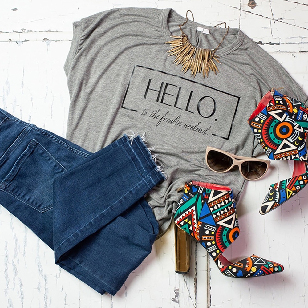 HELLO “to the freakin’ weekend”
